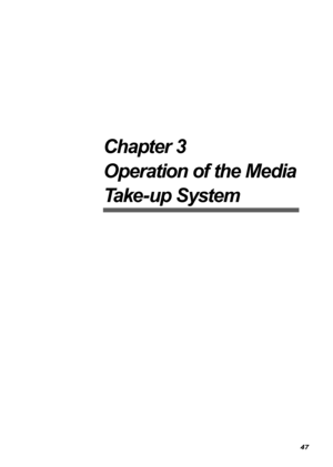 Page 4947
Chapter 3  
Operation of the Media 
Take-up System  
Downloaded From ManualsPrinter.com Manuals 