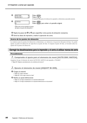 Page 9998Capítulo 4  Referencia de funciones
4-9 Imprimir y cortar por separado
➋Pulse .
Pulse .
El número del punto de alineación ajustado se determina automáticamente.
➌Pulse .
Pulse  para volver a la pantalla original.
➍Repita los pasos del ➊ al ➌ para especificar otros puntos de alineación necesarios.
➎Envíe los datos de impresión y realice la operación de corte.
Acerca de los puntos de alineación 
Los  números  para  los  puntos  de  alineación  se  determinan  con  referencia  a  la  posición  del  punto...