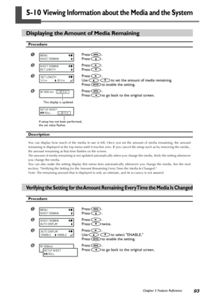 Page 9593Chapter 5 Feature Reference
5-10 Viewing Information about the Media and the System
Displaying the Amount of Media Remaining
Procedure
Press.
Press
.
Press.
Press
.
Press.
Use
to set the amount of media remaining.
Press
to enable the setting.
Press.
Press
to go back to the original screen.
Description
You can display how much of the media in use is left. Once you set the amount of media remaining, the amount
remaining is displayed at the top menu until it reaches zero. If you cancel the setup such...