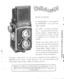 Page 12@otteIccud@
RIGHI IN FRONT
The ROLLEICORD is a sisier model of
the ROLLEIFLEX: lower price-d but
highly qualified.
The rollfilrn - set re.rdy for expostlru
No. .l - is moved forward after expo-
sure by turning a notched knob uP
to the next siop, tlre lrunlber of whidr
is registered by an autonratic film
coun(er.
Aperture and shutter sPeed can be
set and read easily when viewing tlre
ground-gl.rss screen. The One-Lever
Compur-Rapid 5hutter further in-
creases the ever-readiness for shoot-
ing, as a single...