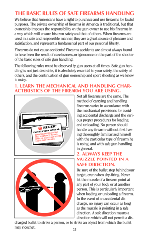 Page 3131
THE BASIC RULES OF SAFE FIREARMS HANDLING
We believe that Americans have a right to purchase and use firearms for lawful
purposes. The private ownership of firearms in America is traditional, but that
ownership imposes the responsibility on the gun owner to use his firearms in
a way which will ensure his own safety and that of others. When firearms are
used in a safe and responsible manner, they are a great source of pleasure and
satisfaction, and represent a fundamental part of our personal liberty....