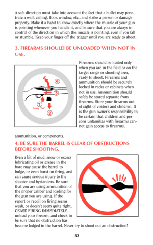 Page 3232
A safe direction must take into account the fact that a bullet may pene-
trate a wall, ceiling, floor, window, etc., and strike a person or damage
property. Make it a habit to know exactly where the muzzle of your gun
is pointing whenever you handle it, and be sure that you are always in
control of the direction in which the muzzle is pointing, even if you fall
or stumble. Keep your finger off the trigger until you are ready to shoot.
3. FIREARMS SHOULD BE UNLOADED WHEN NOT IN
USE
.
Firearms should be...