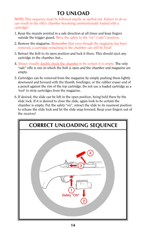 Page 1314
TO UNLOAD
NOTE:This sequence must be followed exactly as spelled out. Failure to do so
can result in the rifle’s chamber becoming unintentionally loaded with a
cartridge!
1. Keep the muzzle pointed in a safe direction at all times and keep fingers
outside the trigger guard. Move the safety to the “on” (“safe”) position.
2. Remove the magazine. Rememberthat even though the magazine has been
removed, a cartridge remaining in the chamber can still be fired!
3. Retract the bolt to its open position and...