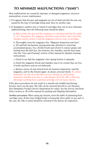 Page 1516
TO MINIMIZE MALFUNCTIONS (“JAMS”)
Most malfunctions are caused by improper or damaged magazines, incorrect
ammunition, or poor maintenance. 
1. If it appears that the gun and magazine are not at fault and that the jam was
caused by the type of cartridge being used, then try another type.
2. If changing to another type or brand of cartridges does not at once eliminate
malfunctioning, then the following steps should be taken:
a. Make certain the gun and the magazine are unloaded and that the safety
is...