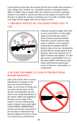 Page 4647
A safe direction must take into account the fact that a bullet may penetrate a
wall, ceiling, floor, window, etc., and strike a person or damage property.
Make it a habit to know exactly where the muzzle of your gun is pointing
whenever you handle it, and be sure that you are always in control of the
direction in which the muzzle is pointing, even if you fall or stumble. Keep
your finger off the trigger until you are ready to shoot.
3. FIREARMS SHOULD BE UNLOADED WHEN NOT IN
USE
.
Firearms should be...