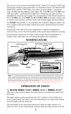 Page 89
The receiver on all versions of the Model 77/22®, Model 77/17, and the 77/44TM rifle
incorporates integral scope mount bases (see illustration below). The Model 77/22®,
Model 77/17, and the 77/44TM rifles come with a set of two Ruger 1” steel scope
rings. The Rmodel does nothave open sights. The 77/22®RSand 77/44TMRScome
with open sights - a gold bead front sight and a folding leaf rear sight which is
adjustable for elevation and windage. The corresponding 77/22
® Hornet models are
the 77/22®RH& the...
