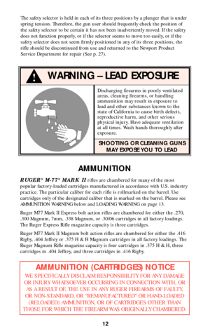 Page 1112
AMMUNITION
RUGER®M-77®MARK IIrifles are chambered for many of the most
popular factory-loaded cartridges manufactured in accordance with U.S. industry
practice. The particular caliber for each rifle is rollmarked on the barrel. Use
cartridges only of the designated caliber that is marked on the barrel. Please see
AMMUNITION WARNING below and LOADING WARNING on page 13.
Ruger M77 Mark II Express bolt action rifles are chambered for either the .270,
.300 Magnum, 7mm, .338 Magnum, or .30/06 cartridges in...