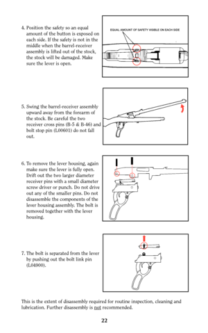 Page 2122
4. Position the safety so an equal
amount of the button is exposed on
each side. If the safety is not in the
middle when the barrel-receiver
assembly is lifted out of the stock,
the stock will be damaged. Make
sure the lever is open.
5. Swing the barrel-receiver assembly
upward away from the forearm of
the stock. Be careful the two
receiver cross pins (B-5 & B-46) and
bolt stop pin (L00601) do not fall
out.
6. To remove the lever housing, again
make sure the lever is fully open.
Drift out the two...