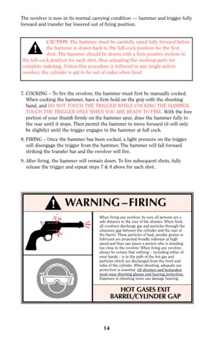 Page 1314
!WARNING – FIRING
When firing any revolver, be sure all persons are a
safe distance to the rear of the shooter. When fired,
all revolvers discharge gas and particles through the
clearance gap between the cylinder and the rear of
the barrel. These particles of lead, powder grains or
lubricant are projected broadly sideways at high
speed and thus can injure a person who is standing
too close to the revolver. When firing any revolver,
always be certain that nothing – including either of
your hands – is...