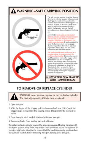 Page 1516
1. Open the gate.
2. With the finger off the trigger, pull the hammer back one “click” until the
trigger snaps forward into the loading notch. This permits the cylinder to
rotate.
3. Press base pin latch (on left side) and withdraw base pin.
4. Remove cylinder from loading gate side of frame.
To replace cylinder, simply reverse the above procedure. Holding the gun with
the barrel pointed away from you and in a safe direction, rotate the cylinder 1/4
turn in a clockwise direction to ensure that the...