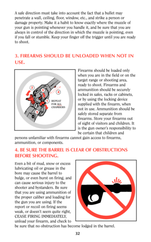 Page 3132
A safe direction must take into account the fact that a bullet may
penetrate a wall, ceiling, floor, window, etc., and strike a person or
damage property. Make it a habit to know exactly where the muzzle of
your gun is pointing whenever you handle it, and be sure that you are
always in control of the direction in which the muzzle is pointing, even
if you fall or stumble. Keep your finger off the trigger until you are ready
to shoot.
3. FIREARMS SHOULD BE UNLOADED WHEN NOT IN
USE
.
Firearms should be...