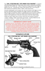 Page 11Your 50th ANNIVERSARY NEW MODEL BLACKHAWK®is equipped
with the patented Ruger New Model single action revolver mechanism including a
transfer bar. The transfer bar – which is raised into firing position as the trigger is
pulled to the rear – transmits the energy of the hammer blow to the firing pin.
This transfer bar mechanism makes a “safety” notch unnecessary.
The gate (loading gate) can be opened only when the hammer and trigger are fully
forward. Opening the gate immobilizes the trigger, hammer, and...