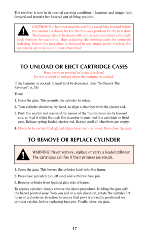 Page 1717
The revolver is now in its normal carrying condition -- hammer and trigger fully
forward and transfer bar lowered out of firing position.
CAUTION:The hammer must be carefully eased fully forward before
the hammer is drawn back to the full-cock position for the first shot.
The hammer should be drawn with a firm positive motion to the full-
cock position for each shot, thus actuating the working parts for complete
indexing. Unless this procedure is followed in any single-action revolver, the
cylinder is...