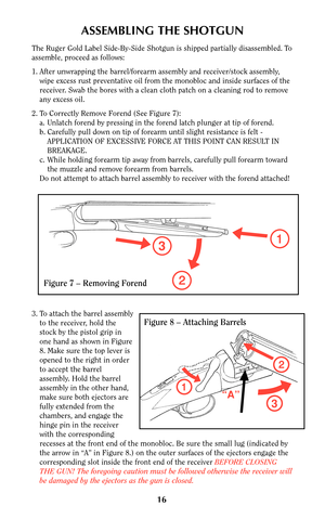 Page 153. To attach the barrel assembly
to the receiver, hold the
stock by the pistol grip in
one hand as shown in Figure
8. Make sure the top lever is
opened to the right in order
to accept the barrel
assembly. Hold the barrel
assembly in the other hand,
make sure both ejectors are
fully extended from the
chambers, and engage the
hinge pin in the receiver
with the corresponding
recesses at the front end of the monobloc. Be sure the small lug (indicated by
the arrow in “A” in Figure 8.) on the outer surfaces of...