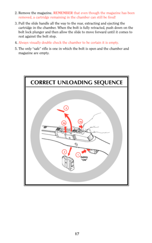 Page 1617
CORRECT UNLOADING SEQUENCE
1
3a
2
Safety
 ON
3b
4
2. Remove the magazine. REMEMBERthat even though the magazine has been
removed, a cartridge remaining in the chamber can still be fired!
3. Pull the slide handle all the way to the rear, extracting and ejecting the
cartridge in the chamber. When the bolt is fully retracted, push down on the
bolt lock plunger and then allow the slide to move forward until it comes to
rest against the bolt stop.
4.Always visually double check the chamber to be certain it...
