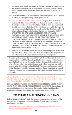 Page 1920
c) Retract the slide handle and lock it in the open position by pressing in the
bolt lock plunger in the top of the receiver. Retracting the slide handle
should remove the cartridge case. Be certain the safety is in the “ON”
position.
d) Check the chamber to be certain there is no cartridge case in it -- if there
is, extract it before proceeding with steps (e) and (f).
e)After making sure that the rifle is unloaded,inspect the bore from the
muzzle end of the barrel. If the bore is obstructed, insert a...
