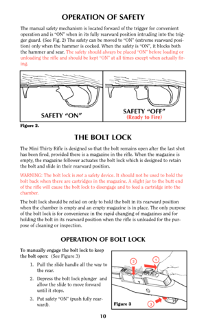Page 910
THE BOLT LOCK
The Mini Thirty Rifle is designed so that the bolt remains open after the last shot
has been fired, provided there is a magazine in the rifle. When the magazine is
empty, the magazine follower actuates the bolt lock which is designed to retain
the bolt and slide in their rearward position.
WARNING: The bolt lock is nota safety device. It should not be used to hold the
bolt back when there are cartridges in the magazine. A slight jar to the butt end
of the rifle will cause the bolt lock...
