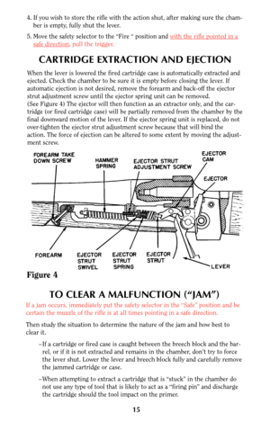 Page 1515
CARTRIDGE EXTRACTION AND EJECTION
When the lever is lowered the fired cartridge case is automatically extracted and
ejected. Check the chamber to be sure it is empty before closing the lever. If
automatic ejection is not desired, remove the forearm and back-off the ejector
strut adjustment screw until the ejector spring unit can be removed.
(See Figure 4) The ejector will then function as an extractor only, and the car-
tridge (or fired cartridge case) will be partially removed from the chamber by...