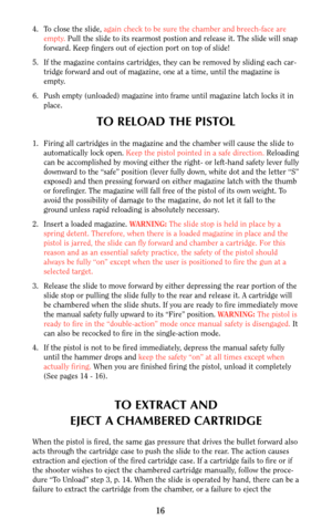 Page 1516
4. To close the slide, again check to be sure the chamber and breech-face are
empty.Pull the slide to its rearmost postion and release it. The slide will snap
forward. Keep fingers out of ejection port on top of slide!
5. If the magazine contains cartridges, they can be removed by sliding each car-
tridge forward and out of magazine, one at a time, until the magazine is
empty.
6. Push empty (unloaded) magazine into frame until magazine latch locks it in
place.
TO RELOAD THE PISTOL
1. Firing all...