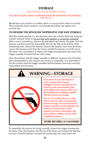 Page 1616
STORAGE
GUNS SHOULD NOT BE STORED LOADED!
USE THE LOCKING DEVICE SUPPLIED WITH THE REVOLVER FOR STORAGE.
(SEEPAGE2)
Do notkeep your revolver in a leather, fabric or canvas holster when it is stored.
These materials attract moisture, even though the holster may appear to be
perfectly dry.
TO RENDER THE REVOLVER INOPERATIVE FOR SAFE STORAGE
With the muzzle pointed in a safe direction, press the cylinder latch and swing the
cylinder outward. Check to be sur
e that each chamber is completely unloaded!...