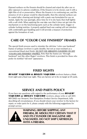 Page 2424
Exposed surfaces on the firearm should be cleaned and wiped dry after use or
after exposure to adverse conditions. If the firearm is to be stored, coat it with a
light film of oil or preservative. Where the firearm is in continuing use, and the
presence of oil or grease would be objectionable, then the external surfaces can
be coated (after cleaning and drying) with a paste wax formulated for use on
metals. Apply the wax sparingly, allow time for it to dry hard, then buff lightly
with a soft cloth....