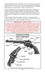 Page 11The patented Ruger New Model single action revolver mechanism incorporates a
transfer bar. The transfer bar – which is raised into firing position as the trigger
is pulled to the rear – transmits the energy of the hammer blow to the firing pin.
This transfer bar mechanism makes a “safety” notch unnecessary.
The gate (loading gate) can be opened only when the hammer and trigger are
fully forward. Opening the gate immobilizes the trigger, hammer, and transfer
bar. When the gate is opened the cylinder is...