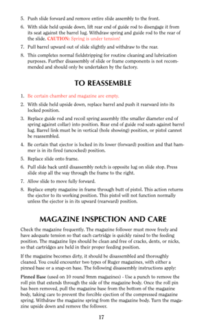 Page 175. Push slide forward and remove entire slide assembly to the front.
6. With slide held upside down, lift rear end of guide rod to disengage it from
its seat against the barrel lug. Withdraw spring and guide rod to the rear of
the slide. CAUTION:Spring is under tension!
7. Pull barrel upward out of slide slightly and withdraw to the rear.
8. This completes normal fieldstripping for routine cleaning and lubrication
purposes. Further disassembly of slide or frame components is not recom-
mended and should...