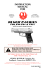 Page 1INSTRUCTION
MANUAL 
FOR
BLUED &
STAINLESS
STEELCALIBERS
9mm, .30 Luger,
.40 Auto & .45ACP
For Product Service on This Model Please Call:
(928) 778-6555 (See p. 27)
STURM, RUGER & Company, Inc.
Southport, Connecticut 06890 U.S.A.
THIS INSTRUCTION MANUAL SHOULD ALWAYS ACCOMPANY THIS FIREARM AND BE
TRANSFERRED WITH IT UPON CHANGE OF OWNERSHIP, OR WHEN THE FIREARM IS LOANED
OR PRESENTED TO ANOTHER PERSON
V & KV (MS) 9/02 C
R6
*DO NOT USE THIS MANUAL FOR DECOCKER MODEL PISTOLS
OR “DOUBLE ACTION ONLY” PISTOLS...
