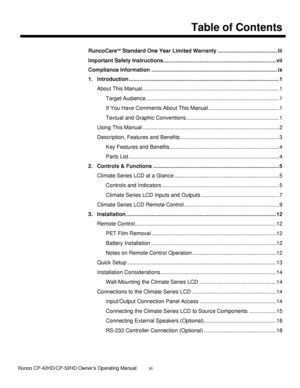 Page 11            Runco CP-42HD/CP-52HD Owner’s Operating Manual  xi   
 
 
Table of Contents 
 
RuncoCare™ Standard One Year Limited Warranty ........................................ iii 
Important Safety Instructions ........................................................................... vii 
Compliance Information  .................................................................................... ix 
1. Introduction...