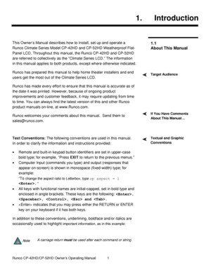 Page 15Runco CP-42HD/CP-52HD Owner’s Operating Manual            1                       
 
 
1. Introduction 
 
This Owner‟s Manual describes how to Install, set up and operate a 
Runco Climate Series Model CP-42HD and CP-52HD Weatherproof Flat-
Panel LCD. Throughout this manual, the Runco CP-42HD and CP-52HD 
are referred to collectively as the “Climate Series LCD.” The information 
in this manual applies to both products, except where otherwise indicated. 
Runco has prepared this manual to help home theater...