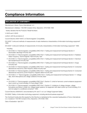 Page 8viii Vistage™ Series Flat-Panel Display Installation/Operation Manual
PREL
IMINARY
Manufacturer’s Name: Runco International, LLC
Manufacturer’s Address: 1195 NW Compton Drive, Beaverton, OR 97006-1992
hereby declares that the Products’ Model Numbers: 
V-50HD and V-63HD
conform with the provisions of: 
Council Directive 2004/108/EC on Electromagnetic Compatibility;
EN 55022 “Limits and methods of measurements of radio interference characteristics of information technology equipment” 
1998;
EN 55024...