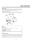 Page 25
25

Basic Operation
Basic Procedure
Connect the required external equipment to the projector before completing the following 
procedures. The display language preset at the factory is English. For information on 
changing the display language, see “Display Language” on page 27.
1   Plug the power cord into the wall outlet. The power indicator lights blue, and the 
projector enters standby mode.
2    Press the power (ON) button on the remote control. The blue power indicator turns  
 off.
Remote
Control...