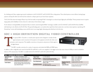 Page 3
S D C - 1   HI G H  DE F I N I T I O N   DI G I TA L   VI D E O   CO N T R O L L E R
he optional SDC-1 Controller is a versatile system expansion device designed to centralize all video 
signal and system control connections for the projector in the equipment rack with other video source 
and system control components. This simplifies connections to the projector and preserves all video signals in 
the digital domain.
The SDC-1 provides connections for a variety of components and includes both RGB and...
