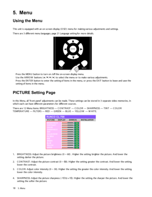 Page 235.  M en u1 8
5 .M en u
U sin g t h e M en u 
This unit  is e q uipped  w ith a n  o n s c re en  d isp lay ( OS D ) m en u fo r m ak in g v ario us a d ju stm en ts  a n d  se ttin gs. 
T here  a re  3  d if fe ren t m en u la n gu age s; p age2 1 L an gu age  s e ttin g fo r m ore  d eta ils .
P re ss th e M EN U but to n t o  t u rn  o n / o ff  t h e o n-s c re en  d isp lay m enu.
U se  t h e A RRO W b utto ns (///) t o  selec t the  menu o r to m ak e vario us a d ju stm en ts.
P re ss th e E N...