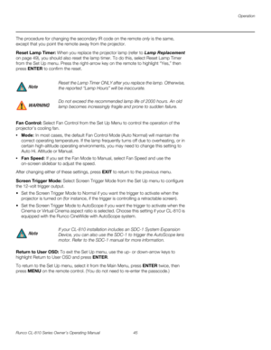 Page 57Operation
Runco CL-810 Series Owner’s Operating Manual 45 
PREL
IMINARY
The procedure for changing the secondary IR code on the remote only is the same, 
except that you point the remote away from the projector. 
Reset Lamp Timer: When you replace the projector lamp (refer to Lamp Replacement 
on page 49), you should also reset the lamp timer. To do this, select Reset Lamp Timer 
from the Set Up menu. Press the right-arrow key on the remote to highlight “Yes,” then 
press ENTER to confirm the reset. 
Fan...