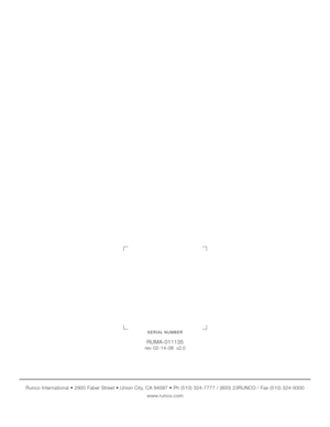 Page 76Runco CL-810 Owner’s Operating Manual
Runco International  2900 Faber Street  Union City, CA 94587  Ph (510) 324-7777 / (800) 23RUNCO / Fax (510) 324-9300
www.runco.com
RUMA-011135
rev 02-14-06  v2.0
SERIAL NUMBER 