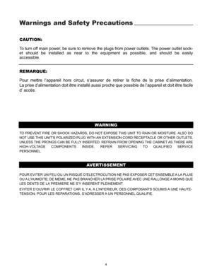 Page 7Warnings and Safety Precautions
CAUTION:
To turn off main power, be sure to remove the plugs from power outlets. The power outlet sock-
et should be installed as near to the equipment as possible, and should be easily
accessible.
REMARQUE:
Pour mettre l’appareil hors circut, s’assurer de retirer la fiche de la prise d’alimentation.
La prise d’alimentation doit être installé aussi proche que possible de l’appareil et doit être facile
d’ accès.
TO PREVENT FIRE OR SHOCK HAZARDS, DO NOT EXPOSE THIS UNIT TO...