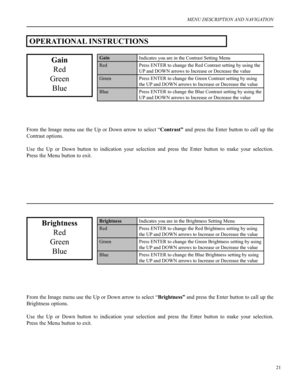 Page 2221
MENU DESCRIPTION AND NAVIGATION
Gain
Red
Green
Blue
GainIndicates you are in the Contrast Setting Menu
RedPress ENTER to change the Red Contrast setting by using the 
UP and DOWN arrows to Increase or Decrease the value
GreenPress ENTER to change the Green Contrast setting by using 
the UP and DOWN arrows to Increase or Decrease the value
BluePress ENTER to change the Blue Contrast setting by using the 
UP and DOWN arrows to Increase or Decrease the value
Brightness
Red
Green
Blue
BrightnessIndicates...