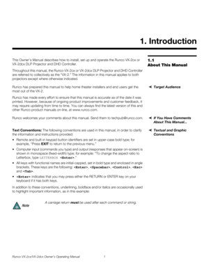 Page 13Runco VX-2cx/VX-2dcx Owner’s Operating Manual 1 
PREL
IMINARY
1.1 
About This Manual
This Owner’s Manual describes how to install, set up and operate the Runco VX-2cx or 
VX-2dcx DLP Projector and DHD Controller. 
Throughout this manual, the Runco VX-2cx or VX-2dcx DLP Projector and DHD Controller 
are referred to collectively as the “VX-2.” The information in this manual applies to both 
projectors except where otherwise indicated. 
Target AudienceRunco has prepared this manual to help home theater...