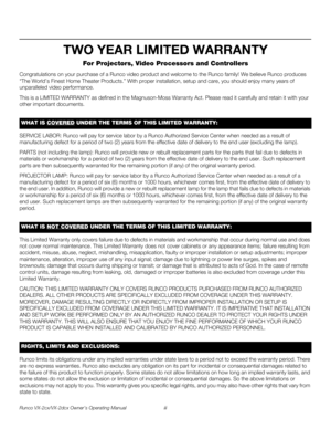 Page 3Runco VX-2cx/VX-2dcx Owner’s Operating Manual iii 
PREL
IMINARY
TWO YEAR LIMITED WARRANTY
For Projectors, Video Processors and Controllers
Congratulations on your purchase of a Runco video product and welcome to the Runco family! We believe Runco produces 
“The World’s Finest Home Theater Products.” With proper installation, setup and care, you should enjoy many years of 
unparalleled video performance.
This is a LIMITED WARRANTY as defined in the Magnuson-Moss Warranty Act. Please read it carefully and...