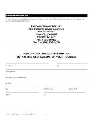 Page 5Runco VX-2cx/VX-2dcx Owner’s Operating Manual v 
PREL
IMINARY
To locate the name and address of the nearest Runco Authorized Service Center, or for additional information about this 
Limited Warranty, please call or write:
RUNCO INTERNATIONAL, INC.
Attn: Customer Service Department
2900 Faber Street
Union City, CA 94587
Ph: (510) 324-7777
Fax: (510) 324-9300
Toll Free: (800) 23-RUNCO
RUNCO VIDEO-PRODUCT INFORMATION
RETAIN THIS INFORMATION FOR YOUR RECORDS...