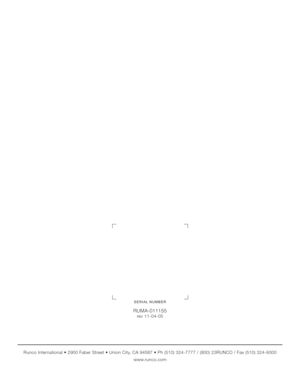Page 60Runco CL-810 Owner’s Operating Manual
Runco International  2900 Faber Street  Union City, CA 94587  Ph (510) 324-7777 / (800) 23RUNCO / Fax (510) 324-9300
www.runco.com
RUMA-011155
rev 11-04-05
SERIAL NUMBER 