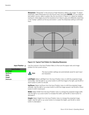 Page 48Operation
36 Runco VX-2ix Owner’s Operating Manual
Sharpness: “Sharpness” is the amount of high-frequency detail in the image. To adjust 
sharpness, select Sharpness from the Picture menu and press ENTER. On your external 
test pattern source, select a pattern like the one shown in 
Figure 4-5. Adjust as needed, 
looking for white edges around the transitions from black to gray and differently-sized lines 
in the “sweep” patterns at the top and bottom. Lower the sharpness setting to eliminate 
them....