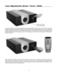 Page 1715
Lens Adjustments (Zoom / Focus / Shift)
IR receiver for lens 
zoom / focus motors
Lens zoom and focus are motorized adjustments that are adjustable from the remote control. This is to allow the
installer to adjust focus while at the screen for accurate results. The remote control has over 100 of range to the
projector for long throw distances. The IR Receiver for the lens motor assembly is located on the projector behind
the front RUNCO logo cover. Rotate the logo cover 90 degrees as shown above to...