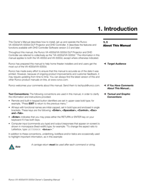 Page 13Runco VX-4000d/VX-5000d Owner’s Operating Manual 1 
PREL
IMINARY
1.1 
About This Manual
This Owner’s Manual describes how to install, set up and operate the Runco 
VX-4000d/VX-5000d DLP Projector and DHD Controller. It describes the features and 
functions available with DHD Controller Software version 2.0 and later. 
Throughout this manual, the Runco VX-4000d/VX-5000d DLP Projector and DHD 
Controller are referred to collectively as the “VX-4000d/VX-5000d.” The information in this 
manual applies to...