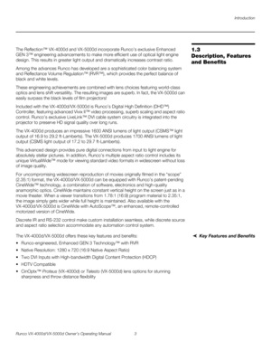 Page 15Introduction
Runco VX-4000d/VX-5000d Owner’s Operating Manual 3 
PREL
IMINARY
1.3 
Description, Features 
and Benefits
The Reflection™ VX-4000d and VX-5000d incorporate Runco’s exclusive Enhanced 
GEN
 3™ engineering advancements to make more efficient use of optical light engine 
design. This results in greater light output and dramatically increases contrast ratio.
Among the advances Runco has developed are a sophisticated color balancing system 
and Reflectance Volume Regulation™ (RVR™), which...