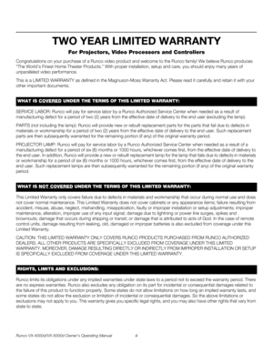 Page 3Runco VX-4000d/VX-5000d Owner’s Operating Manual iii 
PREL
IMINARY
TWO YEAR LIMITED WARRANTY
For Projectors, Video Processors and Controllers
Congratulations on your purchase of a Runco video product and welcome to the Runco family! We believe Runco produces 
“The World’s Finest Home Theater Products.” With proper installation, setup and care, you should enjoy many years of 
unparalleled video performance.
This is a LIMITED WARRANTY as defined in the Magnuson-Moss Warranty Act. Please read it carefully...