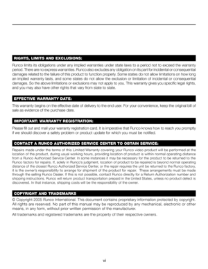 Page 6
Runco  limits  its  obligations  under  any  implied  warranties  under  state  laws  to  a  period  not  to  exceed  the  warranty 
period. There are no express warranties. Runco also excludes any obligation on its part for incidental or consequential 
damages related to the failure of this product to function properly. Some states do not allow limitations on how long 
an  implied  warranty  lasts,  and  some  states  do  not  allow  the  exclusion  or  limitation  of  incidental  or  consequential...