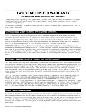 Page 3Runco VX-44d/-55d Owner’s Operating Manual iii 
PREL
IMINARY
TWO YEAR LIMITED WARRANTY
For Projectors, Video Processors and Controllers
Congratulations on your purchase of a Runco video product and welcome to the Runco family! We believe Runco produces 
“The World’s Finest Home Theater Products.” With proper installation, setup and care, you should enjoy many years of 
unparalleled video performance.
This is a LIMITED WARRANTY as defined in the Magnuson-Moss Warranty Act. Please read it carefully and...