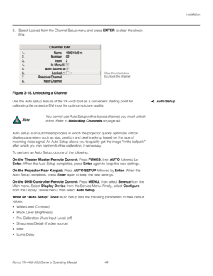 Page 61Installation
Runco VX-44d/-55d Owner’s Operating Manual 49 
PREL
IMINARY
3. Select Locked from the Channel Setup menu and press ENTER to clear the check 
box. 
Figure 3-18. Unlocking a Channel
Auto SetupUse the Auto Setup feature of the VX-44d/-55d as a convenient starting point for 
calibrating the projector DVI input for optimum picture quality. 
Auto Setup is an automated process in which the projector quickly optimizes critical 
display parameters such as size, position and pixel tracking, based on...